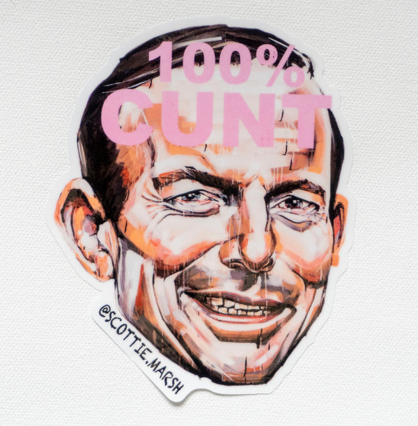 100% Cunt Tony Abbott